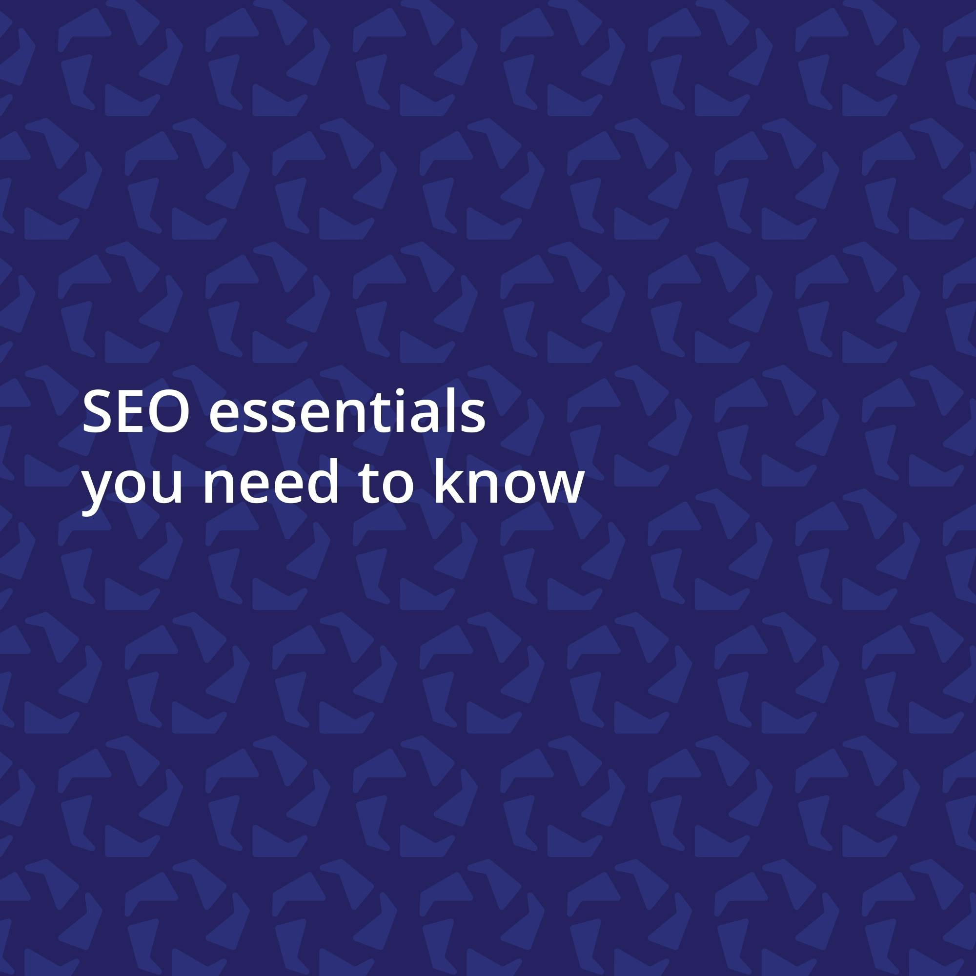 SEO essentials you need to know